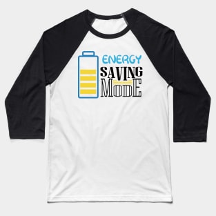 Energy Saving Mode Baseball T-Shirt